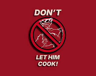 Don't let him cook!